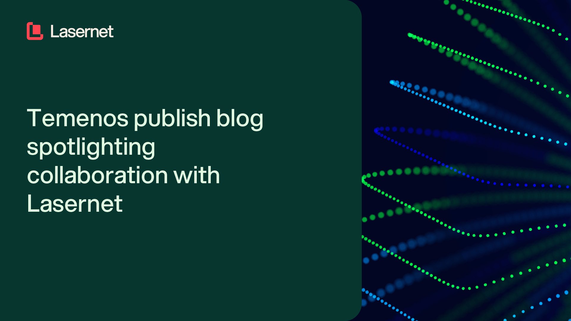 Lasernet Dev Temenos publish blog spotlighting collaboration with Lasernet