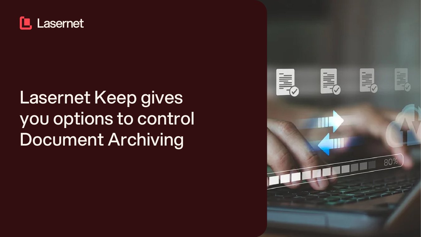 Lasernet Keep gives you options to control document archiving